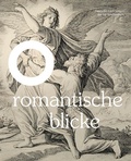 Cover: Romantische Blicke - Deutsche Zeichnungen des 19. Jahrhunderts - Michael Imhof Verlag