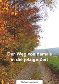 Cover: Der Weg von damals in die jetztige Zeit - BoD - Books on Demand