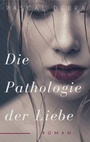 Cover: Die Pathologie der Liebe - BoD - Books on Demand