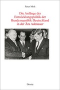 Cover: Die Anf&auml;nge der Entwicklungspolitik der Bundesrepublik Deutschland in der &Auml;ra Adenauer - Droste Verlag GmbH