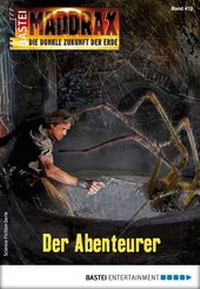 Abbildung von: Maddrax 470 - Science-Fiction-Serie - Bastei Lübbe