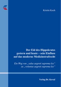 Abbildung von: Der Eid des Hippokrates gestern und heute - sein Einfluss auf das moderne Medizinstrafrecht - Kovac, Dr. Verlag