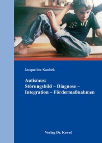Bild: Autismus: Störungsbild - Diagnose - Integration - Fördermaßnahmen - Kovac, Dr. Verlag