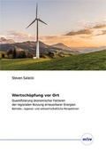 Cover: Wertsch&ouml;pfung vor Ort - Quantifizierung &ouml;konomischer Faktoren der regionalen Nutzung erneuerbarer Energien - Mensch & Buch