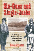 Cover: Six-Guns and Single-Jacks - High Lonesome Books