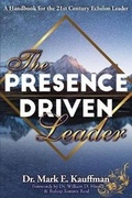 Cover: The Presence Driven Leader - Mark Kauffman