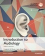 Cover: Introduction to Audiology, Global Edition - Pearson Education Limited