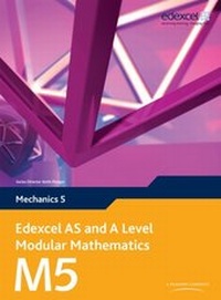 Enlarge image Cover: Edexcel AS and A Level Modular Mathematics Mechanics 5 M5 - Pearson Education Limited