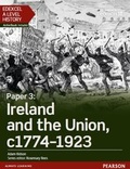 Cover: Edexcel A Level History, Paper 3: Ireland and the Union c1774-1923 Student Book - Pearson Education Limited