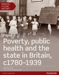 Cover: Edexcel A Level History, Paper 3: Poverty, public health and the state in Britain c1780-1939 Student Book - Pearson Education Limited