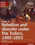 Cover: Edexcel A Level History, Paper 3: Rebellion and disorder under the Tudors 1485-1603 Student Book - Pearson Education Limited