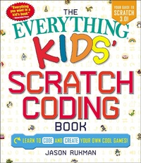Abbildung von: The Everything Kids' Scratch Coding Book - Everything