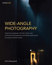 Bild vergrößern Bild: Wide-Angle Photography: Including Tilt-Shift Lenses - Rocky Nook