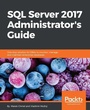 Cover: SQL Server 2017 Administrator's Guide - Packt Publishing