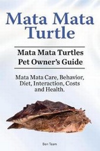 Abbildung von: Mata Mata Turtle. Mata Mata Turtles Pet Owner's Guide. Mata Mata Care, Behavior, Diet, Interaction, Costs and Health. - Pesa Publishing Mata Mata Turtle