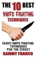 Cover: The 10 Best Knife Fighting Techniques - Contemporary Fighting Arts, LLC
