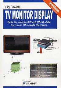 Abbildung von: TV monitor display. Dalla tecnologia LED agli OLED, dalla televisione 3D a quella olografica - Workbook. I libri per lavorare;Sandit Libri