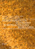 Cover: Inszenierungen von Sichtbarkeit in mittelalterlichen Bildkulturen - Reimer Verlag