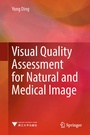 Cover: Visual Quality Assessment for Natural and Medical Image - Springer