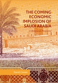 Cover: The Coming Economic Implosion of Saudi Arabia - Palgrave Macmillan