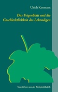 Cover: Das Feigenblatt und die Geschlechtlichkeit des Lebendigen - Books on Demand