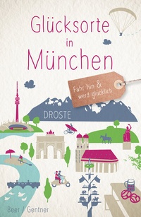Abbildung von: Glücksorte in München - Droste Verlag GmbH