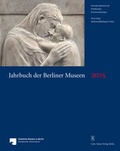 Cover: Jahrbuch der Berliner Museen. Jahrbuch der Preussischen Kunstsammlungen. Neue Folge / Jahrbuch der Berliner Museen 57. Band (2015) - Mann, Gebr.