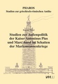 Cover: Studien zur Au&szlig;enpolitik der Kaiser Antoninus Pius und Marc Aurel im Schatten der Markomannenkriege - VML Vlg Marie Leidorf