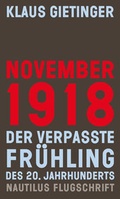 Cover: November 1918 - Der verpasste Fr&uuml;hling des 20. Jahrhunderts - Edition Nautilus