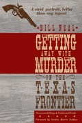 Cover: Getting Away with Murder on the Texas Frontier - Texas Tech Press,U.S.