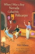 Cover: When I Was a Boy Neruda Called Me Policarpo - Groundwood Books