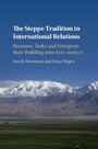 Cover: The Steppe Tradition in International Relations - Cambridge University Press
