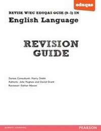 Enlarge image Cover: REVISE WJEC Eduqas GCSE in English Language Revision Guide - Pearson Education Limited