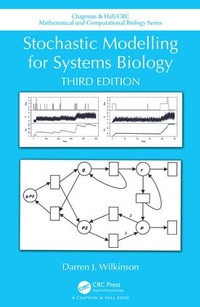 Enlarge image Cover: Stochastic Modelling for Systems Biology, Third Edition - CRC Press