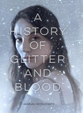 Cover: History of Glitter and Blood - Chronicle Books LLC