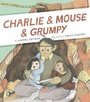 Cover: Charlie & Mouse & Grumpy - Chronicle Books LLC