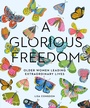 Cover: A Glorious Freedom - Chronicle Books LLC