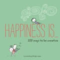 Cover: Happiness Is . . . 200 Ways to Be Creative - Chronicle Books LLC