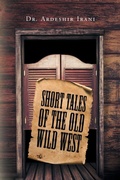 Cover: Short Tales of the Old Wild West - Page Publishing, Inc.