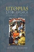 Cover: Utopias in Latin America - Liverpool University Press