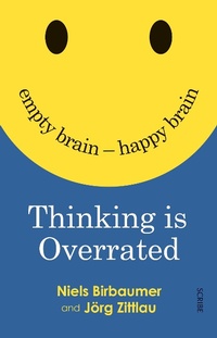 Enlarge image Cover: Thinking is Overrated - Scribe Publications Pty Ltd