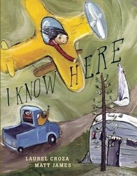 Enlarge image Cover: I Know Here - Groundwood Books