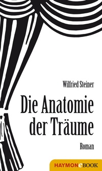 Abbildung von: Anatomie der Träume - Haymon Verlag