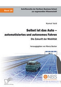 Abbildung von: Selbst ist das Auto - automatisiertes und autonomes Fahren. Die Zukunft der Mobilität - Diplomica Verlag