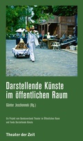 Cover: Darstellende K&uuml;nste im &ouml;ffentlichen Raum - Theater der Zeit