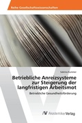Cover: Betriebliche Anreizsysteme zur Steigerung der langfristigen Arbeitsmot - AV Akademikerverlag