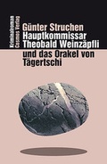 Cover: Hauptkommissar Theobald Weinz&auml;pfli und das Orakel von T&auml;gertschi - Cosmos-Verlag