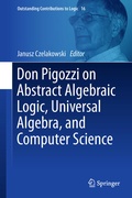 Cover: Don Pigozzi on Abstract Algebraic Logic, Universal Algebra, and Computer Science - Springer