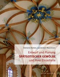 Cover: Entwurf und Planung sp&auml;tgotischer Gew&ouml;lbe und ihrer Einzelteile - Michael Imhof Verlag