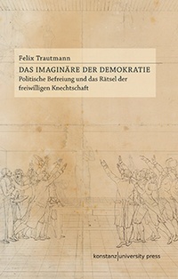 Abbildung von: Das Imaginäre der Demokratie - Konstanz University Press